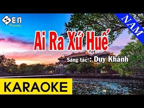 Karaoke Ai Ra Xứ Huế Tone Nam Nhạc Sống - Beat Chuẩn