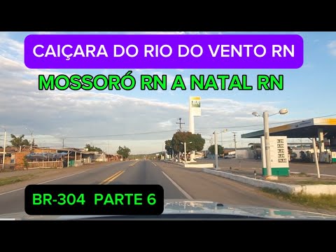 Viagem de carro mossoró rn a natal rn parte 6 caiçara do rio do vento rn