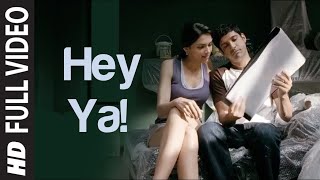Hey Ya ! Full Video Song | Karthik Calling Karthik | Farhan Akhtar, Deepika Padukone