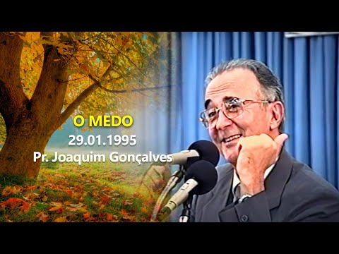 29.01.1995 - O medo - Pr. Joaquim Gonçalves