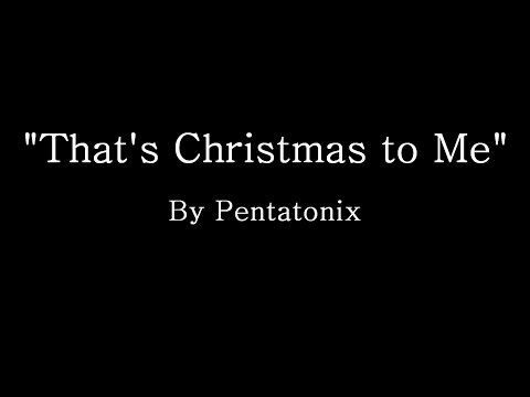 That's Christmas to Me - Pentatonix (Lyrics)