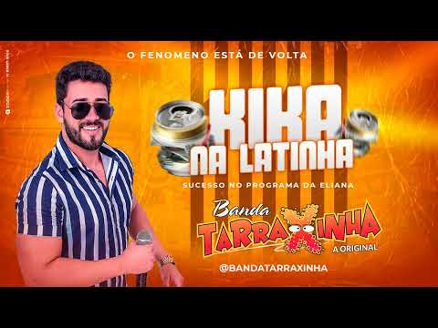 A Tarraxinha - "Kika na Latinha" 2025 (Sucesso do programa da Eliana) @BandaTarraxinhaa