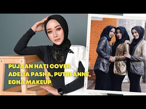 PUJAAN HATI COVER ADELIA PASHA PUTRI ANNE EGHA MAKEUP