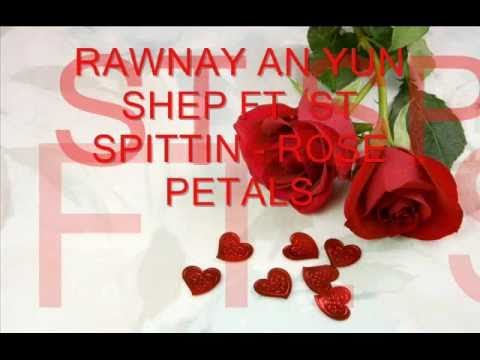 RAWNAY AN YUN SHEP FT. ST SPITTIN - ROSE PETALS