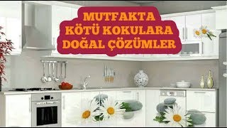 MUTFAKTAKİ KÖTÜ KOKULARA DOĞAL ÇÖZÜMLER