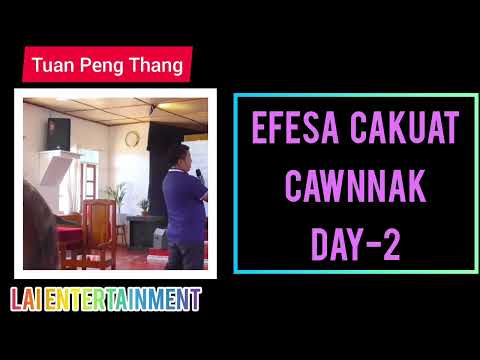 Tuan Peng Thang - Efesa Cakuat Cawnnak Day- 2