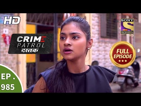 Crime Patrol Dastak - Ep 985 - Full Episode - 26th February, 2019