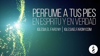 Perfume a Tus Pies - En Espíritu y En Verdad LETRA LYRICS