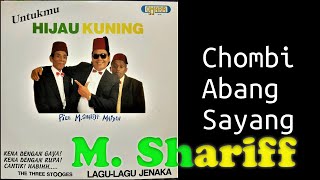 Download lagu M. SHARIFF - Chombi Abang Sayang - Lagu Lawak Loghat Utara Album Hijau Kuning Omara mp3 Download lagu M. SHARIFF - Chombi Abang Sayang - Lagu Lawak Loghat Utara Album Hijau Kuning Omara mp3