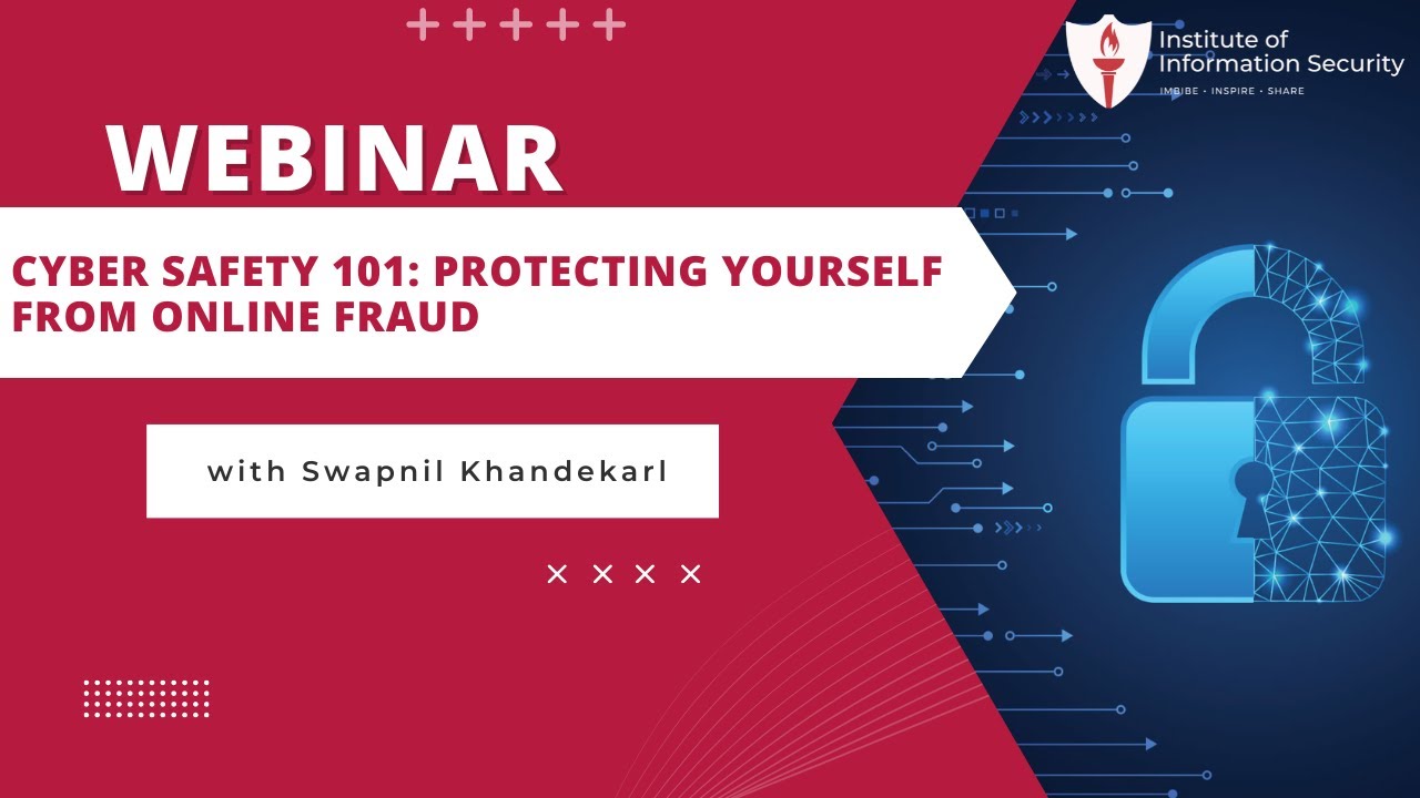 Webinar- Cyber Safety 101: Protecting Yourself from Online Fraud | Institute of Information Security