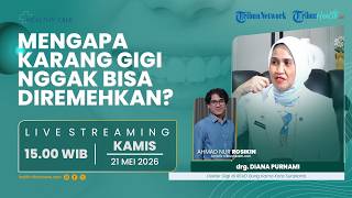 HEALTHY TALK: Mengapa Karang Gigi Nggak Bisa Diremehkan?