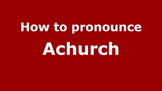 How to pronounce Achurch