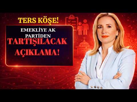 Herkes Ters Köşe! Emekliye AK Parti'den Çok Tartışılacak Açıklama Geldi!