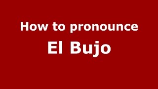 How to pronounce El Bujo