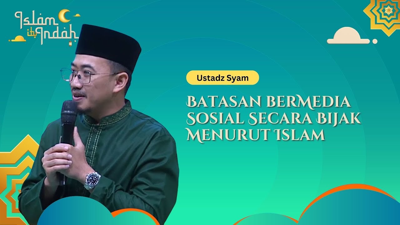 Batasan Bermedia Sosial Secara Bijak Menurut Islam - Ceramah Ust. Syam