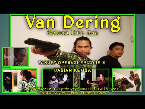 Film Van Dering episode 3 | Target Operasi | bagian tiga