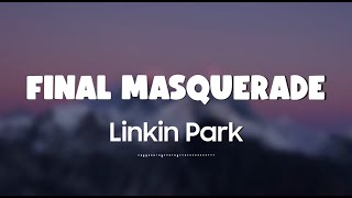 Linkin Park - Final Masquerade (Lyrics + Vietsub)