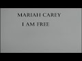 Mariah Carey - I Am Free Lyrics