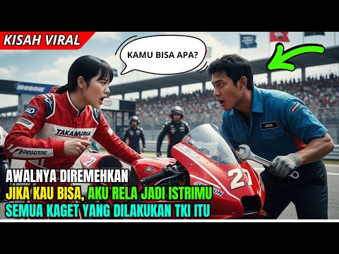 Kisah Nyata‼️Jika Kau Bisa, Aku Rela Jadi Istrimu! TKI Diejek Pembalap Moto Gp Dari Jepang, Ternyata