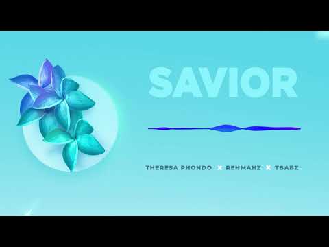 Theresa Phondo, Rehmahz & TBabz - Savior (Audio)