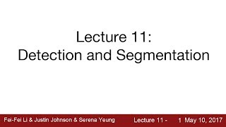 Lecture 11 | Detection and Segmentation