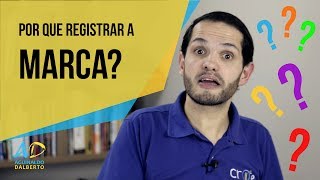 REGISTRAR A MARCA POR QUE?