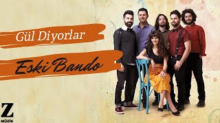 Eski Bando - Gül Diyorlar [ Renkli Şeyler 2014 © Z Müzik ]