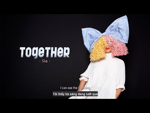 [Vietsub + Engsub] Sia - Together | Lyrics Video