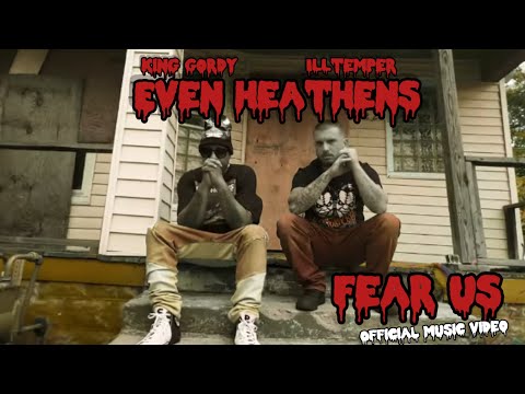 Even Heathens (King Gordy & ILLtemper)- Fear Us [Official Music Video]