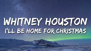 Whitney Houston - I'll Be Home For Christmas (Lyrics)