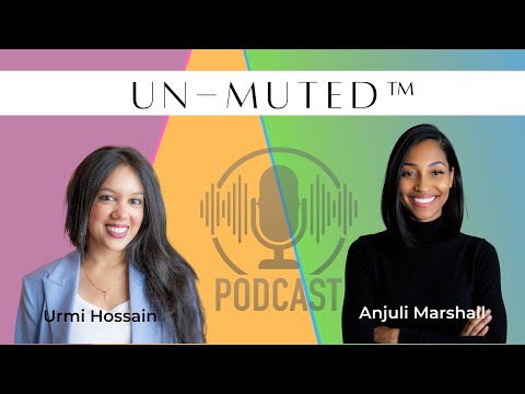 Episode #26: The Un-Muted™ Podcast | Urmi Hossain on Building, Empowering, and Redefining