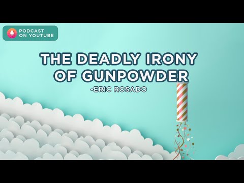 The deadly irony of gunpowder - Eric Rosado | Podcast on YouTube