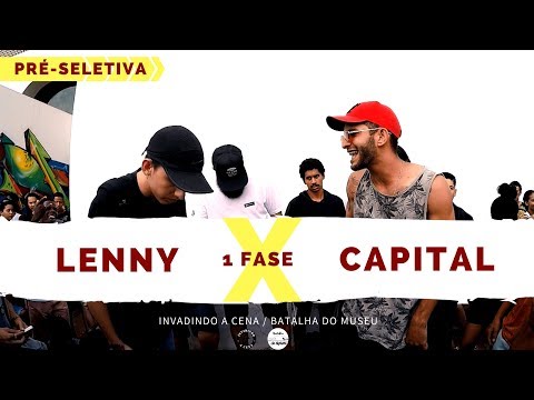 Lenny X Capital - 1 Fase - Pré-Seletiva - Invadindo A Cena/Batalha Do Museu 2018