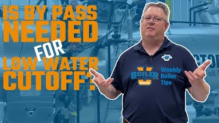 Low Water By Pass - Weekly Boiler Tip