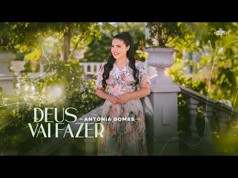 Antônia Gomes - Deus Vai Fazer | Clipe Oficial