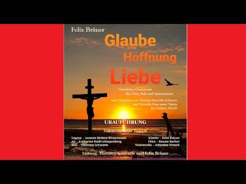 Uraufführung Oratorium Glaube Hoffnung Liebe am 7.11.2021 um 18 Uhr