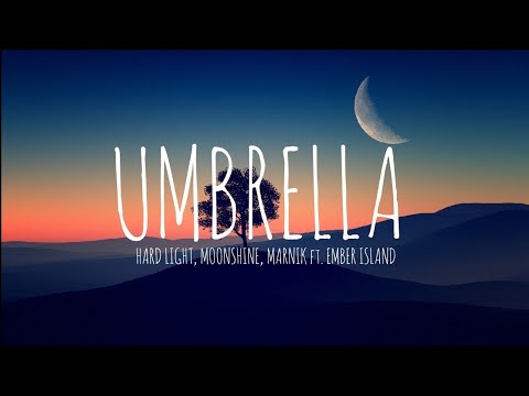 Hard Lights, Moonshine, Marnik - Umbrella (Lyrics) ft. Ember Island