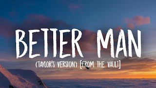Taylor Swift - Better Man [Lyrics] (Taylor’s Version) (From the Vault)