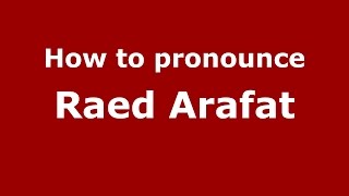 How to pronounce Raed Arafat