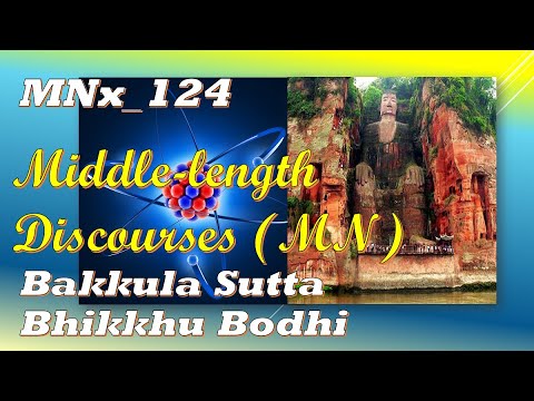 MNx_124 Bakkula, Bhikkhu Bodhi, Middle-length Discourses,(Feb 2020, Audio Texts)