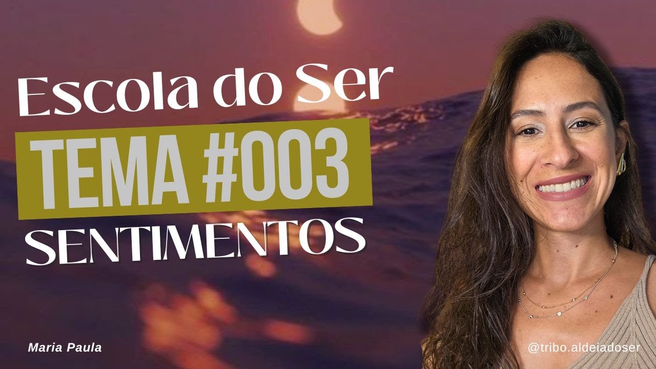 SENTIMENTOS - Escola do Ser #003