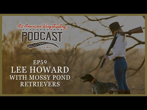 EP59 | Lee Howard with Mossy Pond Retrievers