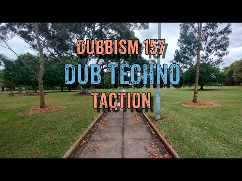 [DUBBISM] Volume:::157 [Taction] Dub Techno Session 2023🌲