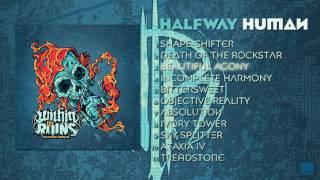 Within The Ruins - 'Halfway Human' (Album Stream)