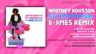 So Emotional (B. Ames Remix) | Whitney Houston