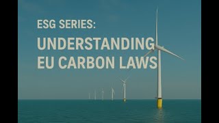 ESG Series: Understanding EU Carbon Laws