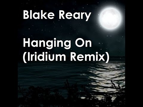 Blake Reary - Hanging On (Iridium Remix)