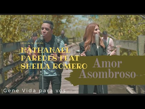 Amor Asombroso- Nathanael Paredes feat Sheila Romero, letra de la canción 🎶🎵🎼 Gene Vida para vos