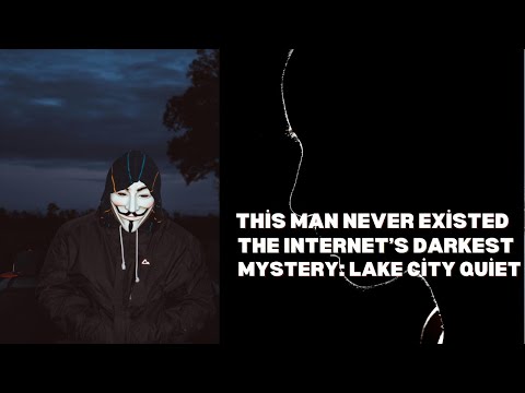 This Man Never Existed – The Internet’s Darkest Mystery: Lake City Quiet Pills