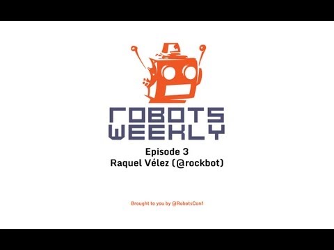 RobotsWeekly #3 -- Raquel VélezとNodeRobotics (RobotsWeekly #3 -- Raquel Vélez and NodeRobotics)